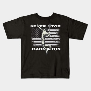 Never Stop Badminton Kids T-Shirt